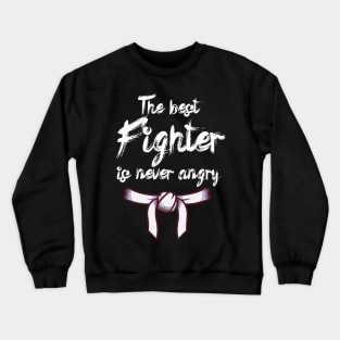 The best fighter is never angry Crewneck Sweatshirt